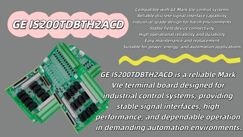 GE IS200TDBTH2ACD Delivers Reliable Control Interface Solutions for Harsh Industrial Environments